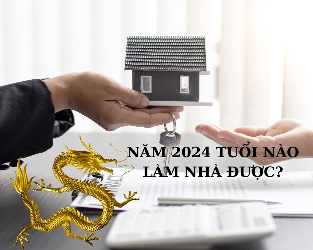 Năm 2024 tuổi nào làm nhà được
